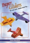 Paper Gliders : To Cut Out, Make and Fly - Book