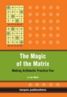 The Magic of the Matrix : Practise Arithmetic While Having Fun! - Book