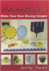 Animation! : Make Your Own Moving Images - Book