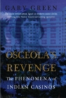 Osceola's Revenge : The Phenomena of Indian Casinos - Book