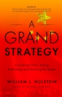 A Grand Strategy-Countering China, Taming Technology, and Restoring the Media - Book