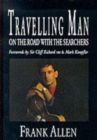 Travelling Man : On the Road with the Searchers - Book