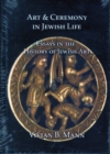 Art and Ceremony in Jewish Life : Essays in the History of Jewish Art - Book