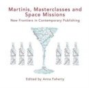 Martinis Front Covermartinis, Masterclasses and Space Missions: New Frontiers in Contemporary Publishing - Book