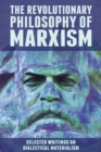 The Revolutionary Philosophy of Marxism : Selected Writings on Dialectical Materialism - Book