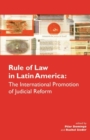 The Rule of Law in Latin America : The International Promotion of Judicial Reform - Book