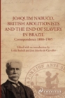 Joaquim Nabuco, British Abolitionists, and the End of Slavery in Brazil : Correspondence 1880-1905 - Book