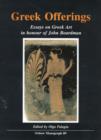 Greek Offerings : Essays on Greek Art in Honour of John Boardman - Book