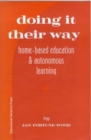Doing it Their Way : Home-Based Education and Autonomous Education - Book