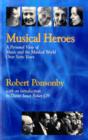 Musical Heroes : A Personal View of Music and the Musical World Over Sixty Years - Book