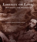 Liberty or Love! And Mourning for Mourning : Surrealist Novels by Robert Desnos - Book