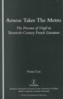 Aeneas Takes the Metro : The Presence of Virgil in Twentieth-century French Literature - Book