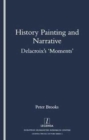 History Painting and Narrative : Delacroix's 'Moments' - Book