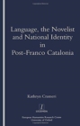 Language, the Novelist and National Identity in Post-Franco Catalonia - Book