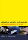 Networked Narrative Environments as Imaginary Spaces of Being - Book