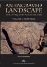 An Engraved Landscape : Rock Carvings in the Wadi al-Ajal, Libya, Volume 1: Synthesis - Book