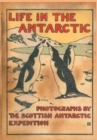 LIFE IN THE ANTARCTIC : Photographs by the Scottish Antarctic Expedition - Book