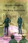 Holmes, Chemistry and the Royal Institution : A Survey of the Scientific Works of Sherlock Holmes and His Relationship with the Royal Institution of Great Britain - Book