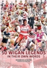 50 Wigan Legends in Their Own Words - Book