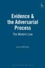 Evidence & the Adversarial Process : The Modern Law - Book