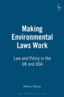 Making Environmental Laws Work : Law and Policy in the UK and USA - Book
