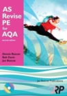 AS Revise PE for AQA : AS Level Physical Education Student Revision Guide AQA: Unit 1 PHED 1 and Unit 2 PHED 2B - Book