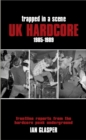 Trapped In A Scene : UK Hardcore 1985-89 - Book