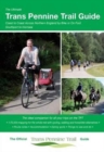 The Ultimate Trans Pennine Trail Guide : Coast to Coast Across Northern England by Bike or on Foot - Book