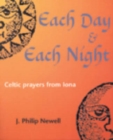 Each Day and Each Night : Celtic Prayers from Iona - Book