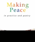 Making Peace In Practice And Poetry - Book