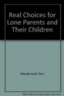 Real Choices for Lone Parents and Their Children - Book