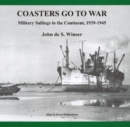 Coasters Go to War : Military Sailings to the Continent, 1939-1945 - Book