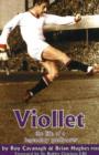 Viollet : The Life of a Legendary Goalscorer - Book