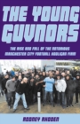 Young Guvnors : The Rise & Fall of the Notorious Manchester City Football Hooligan Firm - Book