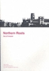 Northern Roots : Who We are, Where We Came from and Why We Speak the Way We Do - Book