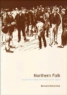 Northern Folk : People Who Shaped the History of Our Region - Book