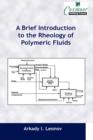 A Brief Introduction to the Rheology of Polymeric Fluids - Book