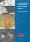 A prestigious Roman building complex on the Southwark waterfront : excavations at Winchester Palace, London, 1983-90 - Book