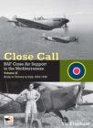 Close Call: RAF Close Air Support in the Mediterranean Volume II Sicily to Victory in Italy 1943-1945 - Book