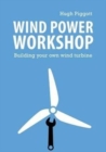 Wind Power Workshop : Building Your Own Wind Turbine - Book