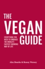 The Vegan Guide : Everything you need to embrace the world's fastest growing way of life - Book
