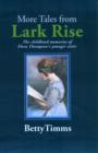 More Tales from Lark Rise : The Childhood Memories of Flora Thompson's Younger Sister - Book