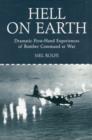 Hell on Earth : Dramatic First-hand Experiences of Bomber Command at War - Book