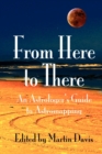 From Here to There : An Astrologer's Guide to Astromapping - Book