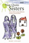 Not Quite Sisters : Women with Learning Difficulties Living in Convent Homes - Book