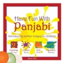 Have Fun with Panjabi : Introducing Mother Tongue to Children Bk. 1 - Book