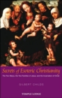 Secrets of Esoteric Christianity : The Two Marys, the Two Families of Jesus, and the Incarnation of Christ - Book