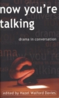 Now You're Talking : Drama in Conversation - Book