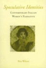 Speculative Identities : Contemporary Italian Women's Narrative - Book