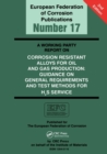 A Working Party Report on Corrosion Resistant Alloys for Oil and Gas Production : General Requirements and Test Methods for H2S Service (EFC 17) - Book